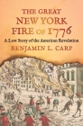 The Great New York Fire of 1776: A Lost Story of the American Revolution Cover Image