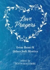 Love Prayers from Rumi & Other Sufi Mystics By Devon Holcombe (Editor) Cover Image