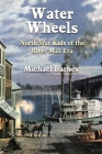 Water Wheels: North Star Kids of the River Mill Era By Michael Barnes Cover Image