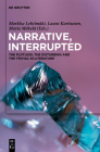Narrative, Interrupted: The Plotless, the Disturbing and the Trivial in Literature By Markku Lehtimäki (Editor), Laura Karttunen (Editor), Maria Mäkelä (Editor) Cover Image
