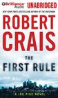 The First Rule (Elvis Cole and Joe Pike Novel #13) By Robert Crais, Robert Crais (Read by) Cover Image