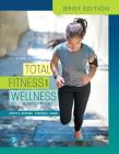 Total Fitness & Wellness, Brief Edition Plus Mastering Health with Pearson Etext -- Access Card Package [With Access Code] Cover Image