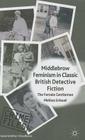 Middlebrow Feminism in Classic British Detective Fiction: The Female Gentleman (Crime Files) By M. Schaub Cover Image
