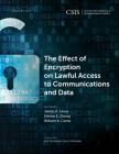 The Effect of Encryption on Lawful Access to Communications and Data (CSIS Reports) By James a. Lewis, Denise E. Zheng, William A. Carter Cover Image