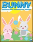 BUNNY preschool math workbook for toddlers ages 2-4: Beginner Math Preschool Learning Book with Funny activities, Cute Rabbit Coloring, Number Tracing By Kidsfun Cover Image