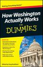 How Washington Actually Works for Dummies By Greg Rushford (Editor) Cover Image