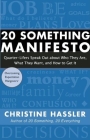 20 Something Manifesto: Quarter-Lifers Speak Out about Who They Are, What They Want, and How to Get It By Christine Hassler Cover Image