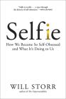 Selfie: How We Became So Self-Obsessed and What It's Doing to Us By Will Storr Cover Image