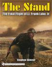 The Stand: The Final Flight of Lt. Frank Luke, Jr. By Stephen Skinner Cover Image