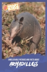 Unbelievable Pictures and Facts About Armadillos By Olivia Greenwood Cover Image