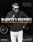 McQueen's Machines: The Cars and Bikes of a Hollywood Icon By Matt Stone, Chad McQueen (Foreword by) Cover Image