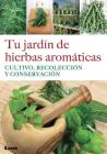 Tu jardín de hierbas aromáticas: Cultivo, recolección y conservación Cover Image