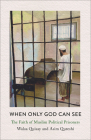 When Only God Can See: The Faith of Muslim Political Prisoners Cover Image