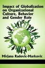 Impact of Globalization on Organizational Culture, Behavior, and Gender Roles By Mirjana Radovic-Markovic Cover Image
