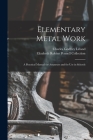 Elementary Metal Work: A Practical Manual for Amateurs and for Use in Schools By Charles Godfrey Leland, Elizabeth Robins Pennell Collection Cover Image