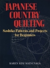 Japanese Country Quilting: Sashiko Patterns and Projects for Beginners Cover Image