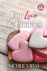 For Love & Cookies By Nicole Vidal Cover Image