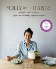 Molly on the Range: Recipes and Stories from An Unlikely Life on a Farm: A Cookbook Cover Image