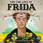 For the Love of Frida 2024 Wall Calendar: Art and Words Inspired by Frida Kahlo By Amber Lotus Publishing (Created by) Cover Image