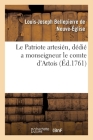 Le Patriote Artesién, Dédié a Monseigneur Le Comte d'Artois By Louis-Josep Bellepierre de Neuve-Église Cover Image