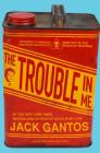 The Trouble in Me By Jack Gantos Cover Image