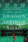 Dragon Springs Road: A Novel By Janie Chang Cover Image
