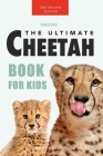 Cheetahs: The Ultimate Cheetah Book for Kids: 100+ Amazing Cheetah Facts, Photos, Quiz and More By Jenny Kellett Cover Image
