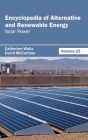 Encyclopedia of Alternative and Renewable Energy: Volume 21 (Solar Power) By Catherine Waltz (Editor), David McCartney (Editor) Cover Image