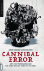 Cannibal Error: Anti-Film Propaganda and the 'Video Nasties' Panic of the 1980s By David Kerekes, David Slater Cover Image