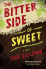 Bitter Side of Sweet By Tara Sullivan Cover Image