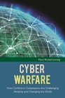 Cyber Warfare: How Conflicts in Cyberspace Are Challenging America and Changing the World (Changing Face of War) By Paul Rosenzweig Cover Image