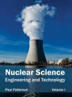 Nuclear Science: Engineering and Technology (Volume I) Cover Image