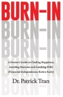 Burn-In: A Doctor's Guide to Finding Happiness, Avoiding Burnout and Catching FIRE (Financial Independence, Retire Early) By Patrick Tran Cover Image