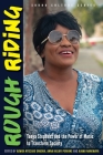 Rough Riding: Tanya Stephens and the Power of Music to Transform Society By Adwoa Ntozake Onuora (Editor), Anna Kasafi Perkins (Editor), Ajamu Nangwaya (Editor) Cover Image