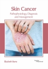 Skin Cancer: Pathophysiology, Diagnosis and Management Cover Image