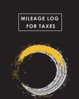 Mileage Log for Taxes: Daily Tracking Your Simple Mileage Log Book, Odometer Notebook for Business or Personal By Angel Creations Cover Image