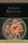 Athens Burning: The Persian Invasion of Greece and the Evacuation of Attica (Witness to Ancient History) By Robert Garland Cover Image