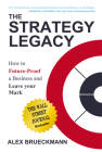 The Strategy Legacy: How to Future-Proof a Business and Leave Your Mark Cover Image