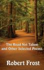 The Road Not Taken and Other Selected Poems By Robert Frost Cover Image