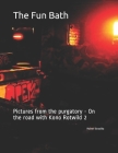 The Fun Bath: Pictures from the purgatory - On the road with Kono Rotwild 2 By Rainer Strzolka (Photographer), Rainer Strzolka Cover Image