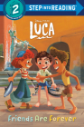 Friends Are Forever (Disney/Pixar Luca) (Step into Reading) By RH Disney, RH Disney (Illustrator) Cover Image