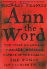 Ann the Word: The Story of Ann Lee, Female Messiah, Mother of the Shakers, the Woman Clothed with the Sun Cover Image