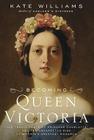 Becoming Queen Victoria: The Tragic Death of Princess Charlotte and the Unexpected Rise of Britain's Greatest Monarch Cover Image