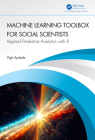 Machine Learning Toolbox for Social Scientists: Applied Predictive Analytics with R By Yigit Aydede Cover Image