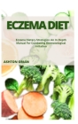 Eczema Diet: Eczema Dietary Strategies: An In-Depth Manual For Combating Dermatological Irritation By Ashton Orian Cover Image