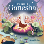 I Dream of Ganesha By Sonali Zohra, Sonali Zohra (Illustrator) Cover Image