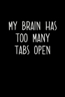 My Brain Has Too Many Tabs Open: An Organizer with Tables To Keep Track on Your Passwords - A Password keeper, An Internet password organizer and a pa By Passwordy Journals Cover Image