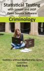 Statistical testing with jamovi and JASP open source software Criminology By Cole Davis (Editor) Cover Image