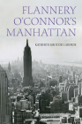 Flannery O'Connor's Manhattan By Katheryn Krotzer Laborde Cover Image