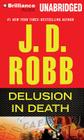Delusion in Death By J. D. Robb, Susan Ericksen (Read by) Cover Image